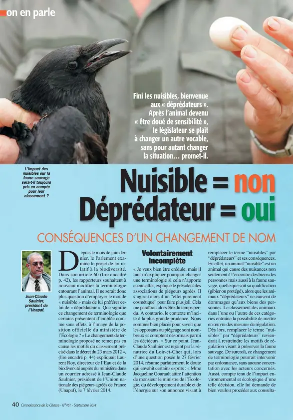  ??  ?? L’impact des nuisibles sur la faune sauvage sera-t-il toujours pris en compte pour leur classement ? Jean-Claude Saulnier, président de l’Unapaf.