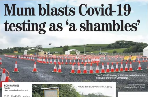  ?? Picture: Hywel Dda University Health Board ?? The Covid-19 testing unit at the United Counties Showground site in Carmarthen.