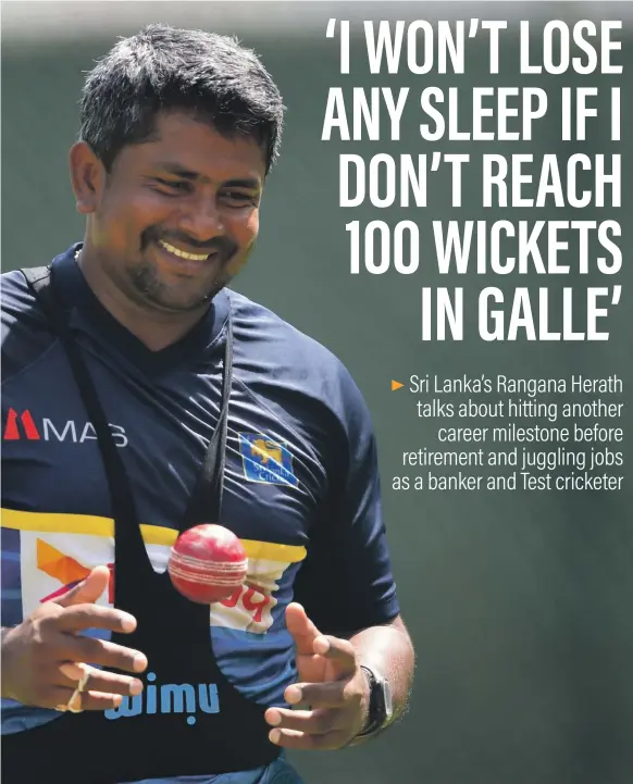  ?? AFP ?? Spin bowler Rangana Herath, who has taken 430 Test wickets in his career, will play his final game for Sri Lanka when they take on England in Galle today