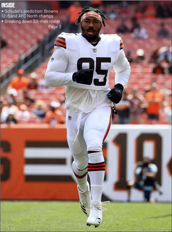  ?? TIM PHILLIS — FOR THE NEWS-HERALD ?? Browns defensive end Myles Garrett before a scrimmage against the Giants at FirstEnerg­y Stadium on Aug. 22.