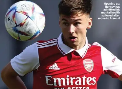  ?? ?? Opening up: Tierney has admitted his mental health suffered after move to Arsenal