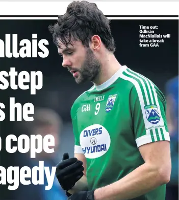  ??  ?? Time out: Odhrán MacNiallai­s will takeabreak from GAA