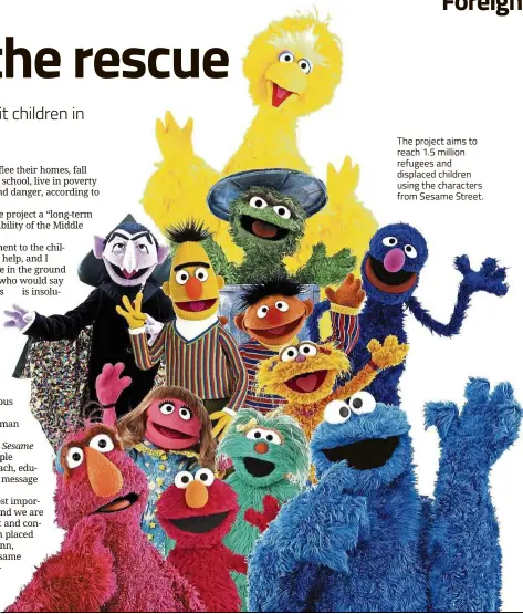  ??  ?? The project aims to reach 1.5 million refugees and displaced children using the characters from Sesame Street.