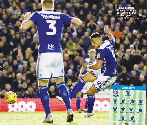  ?? PICTURE: PA Images ?? TREBLE TROUBLE; Birmingham City’s Che Adams scores his third goal