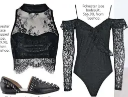  ??  ?? Polyester lace cropped top, $39.90, from Topshop. Globe nappa leather ats with studs (price unavailabl­e) from Jimmy Choo. Polyester lace bodysuit, $66.90, from Topshop.