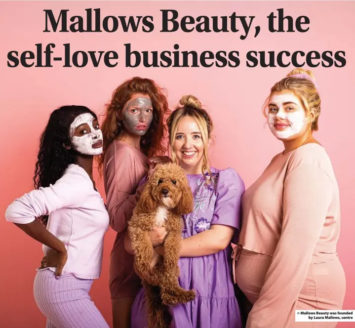  ??  ?? > Mallows Beauty was founded by Laura Mallows, centre