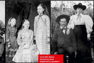  ??  ?? From left, Native Americans were displaced by squatters and settlers; Laura’s parents, Charles and Caroline Ingalls; from left, sisters Carrie and Mary with Laura; Laura with Almanzo Wilder, Florida, 1892.