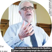  ??  ?? Le ministre des Finances du Québec Carlos Leitao a engrangé des surplus et a pu réinvestir parce qu’il avait déjà «désinvesti» dans les services publics.