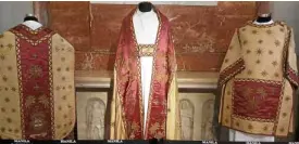  ?? —JULIE M. AURELIO ?? RELIGIOUS WEAR Liturgical vestments show details of the priestly attire.
