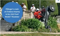  ??  ?? Pillinger’s crash at Chateau Impney in his 1922 Ford Model T Roadster