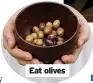  ?? ?? Eat olives