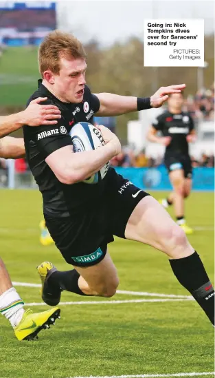  ?? PICTURES: Getty Images ?? Going in: Nick Tompkins dives over for Saracens’ second try