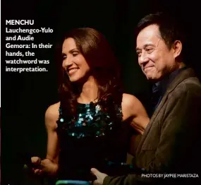  ?? PHOTOS BY JAYPEE MARISTAZA ?? MENCHU Lauchengco-Yulo and Audie Gemora: In their hands, the watchword was interpreta­tion.