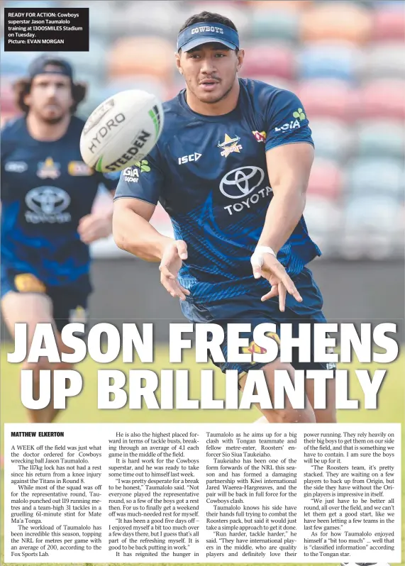  ??  ?? READY FOR ACTION: Cowboys superstar Jason Taumalolo training at 1300SMILES Stadium on Tuesday.
Picture: EVAN MORGAN