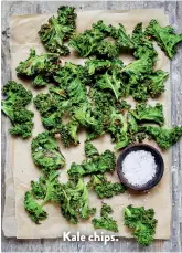  ??  ?? Kale chips.