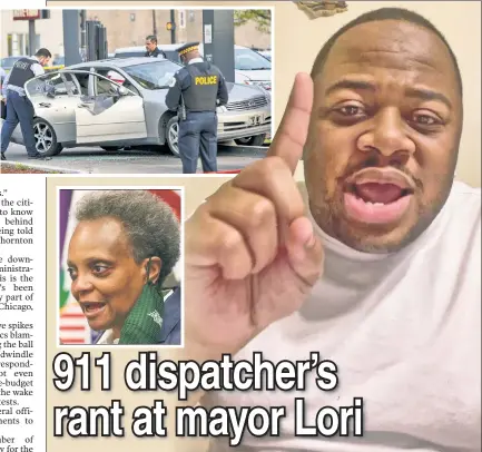  ?? ?? LOTS TO SAY: Chicago police dispatcher Keith Thornton rants in a viral video that crime in the Windy City is out of control and that Mayor Lori Lightfoot (inset) is a “disgrace” who doesn’t care about supporting cops.