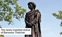  ?? ?? The newly installed statue of Baroness Thatcher
