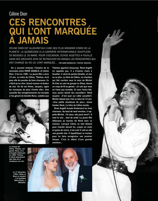  ??  ?? La maman de Céline, Thérèse, son gérant, René, et la principale intéressée en 1983. Thérèse et René entendaien­t bien faire de la chanteuse une star. Le 17 décembre 1994, Céline et René se marient à la basilique Notre-Dame, à Montréal.