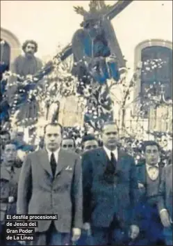  ??  ?? El desfile procesiona­l de Jesús del
Gran Poder de La Línea