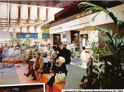  ?? ?? > Newcastle’s Eldon Square Shopping Centre in the 1980s