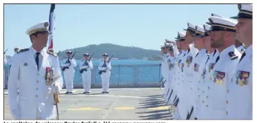  ?? (Photo M. Sk.) ?? Le capitaine de vaisseau Xavier Fraïoli a été reconnu nouveau commandant de la frégate de défense aérienne Forbin.