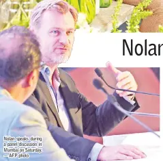  ?? — AFP photo ?? Nolan speaks during a panel discussion in Mumbai on Saturday.