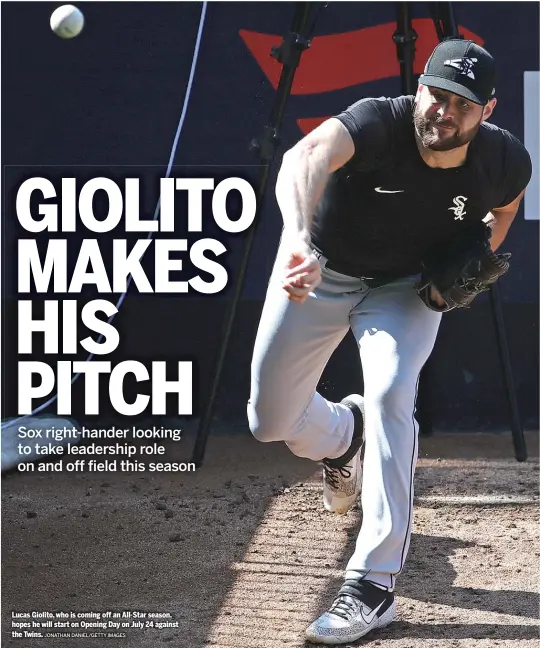  ?? JONATHAN DANIEL/GETTY IMAGES ?? Lucas Giolito, who is coming off an All-Star season, hopes he will start on Opening Day on July 24 against the Twins.