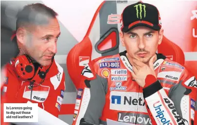  ??  ?? Is Lorenzo going to dig out those old red leathers?