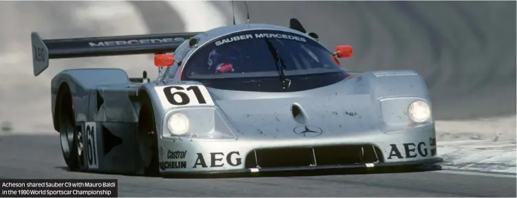  ??  ?? Acheson shared Sauber C9 with Mauro Baldi in the 1990 World Sportscar Championsh­ip