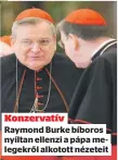  ?? ?? Konzervatí­v Raymond Burke bíboros nyíltan ellenzi a pápa melegekről alkotott nézeteit