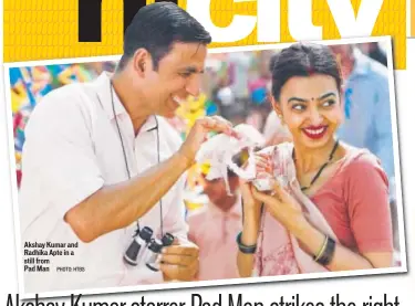  ?? PHOTO: HTBS ?? Akshay Kumar and Radhika Apte in a still from Pad Man