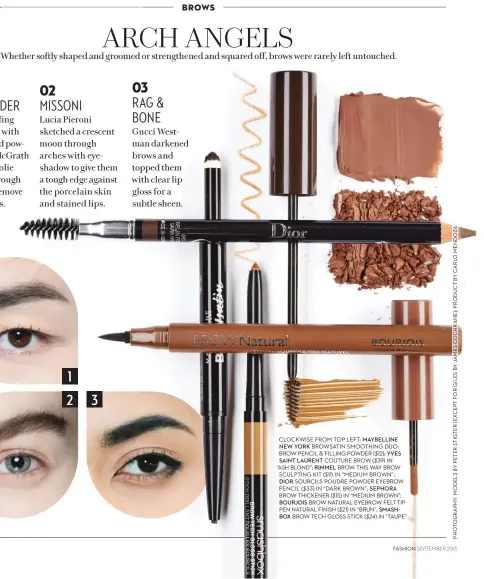  ??  ?? CLOCKWISE FROM TOP LEFT: MAYBELLINE NEW YORK BROWSATIN SMOOTHING DUOBROW PENCIL & FILLING POWDER SAINT LAURENT COUTURE BROW IN “ASH BLOND”; RIMMEL BROW THIS WAY BROW SCULPTING KIT IN “MEDIUM BROWN”; DIOR SOURCILS POUDRE POWDER EYEBROW PENCIL ($33) IN...