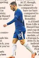  ??  ?? Empty dreams: Eden Hazard’s trophy cabinet is relatively bare