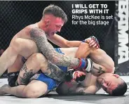 ??  ?? I WILL GET TO GRIPS WITH IT Rhys Mckee is set for the big stage