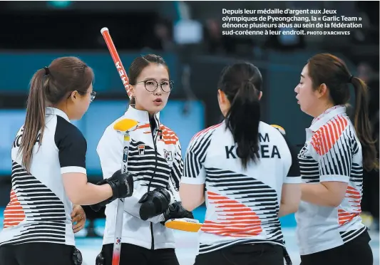  ?? PHOTO D’ARCHIVES ?? Depuis leur médaille d’argent aux Jeux olympiques de Pyeongchan­g, la « Garlic Team » dénonce plusieurs abus au sein de la fédération sud-coréenne à leur endroit.