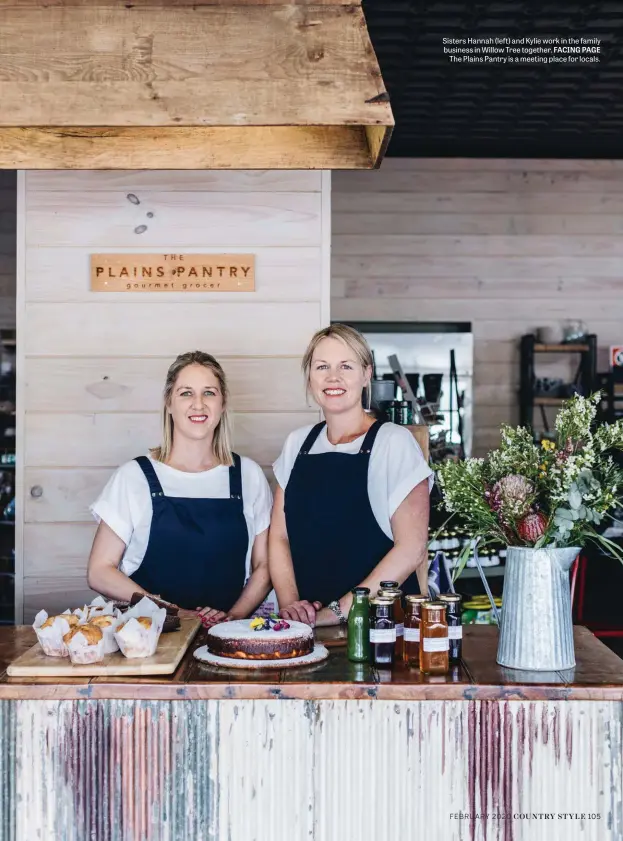  ??  ?? Sisters Hannah (left) and Kylie work in the family business in Willow Tree together. FACING PAGE The Plains Pantry is a meeting place for locals.