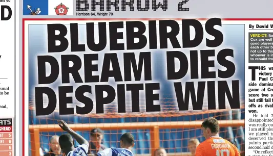  ??  ?? VERDICT: Barrow under Paul Cox are well organised with good players who work for each other but Braintree are not up to this level and whoever is in charge needs to rebuild from the back