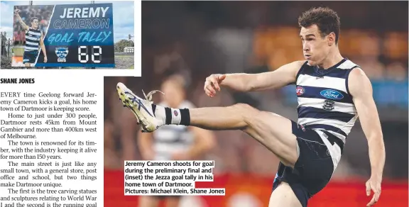  ?? ?? Jeremy Cameron shoots for goal during the preliminar­y final and (inset) the Jezza goal tally in his home town of Dartmoor.
Pictures: Michael Klein, Shane Jones