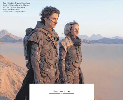  ?? FOTO: VILLENEUVE FILMS/IMAGO IMAGES ?? Paul (Timothée Chalamet) und Lady Jessica (Rebecca Ferguson) bauen auf dem Planeten Arrakis eine Widerstand­sgruppe auf.