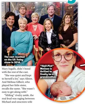  ??  ?? The cast reunited on the US Today show in 2014.
“Half-pint” Melissa is thrilled to finally be a grandmothe­r.