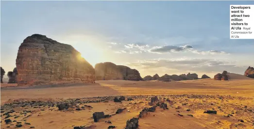  ?? Royal Commission for Al Ula ?? Developers want to attract two million visitors to Al Ula