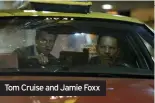  ?? ?? Tom Cruise and Jamie Foxx