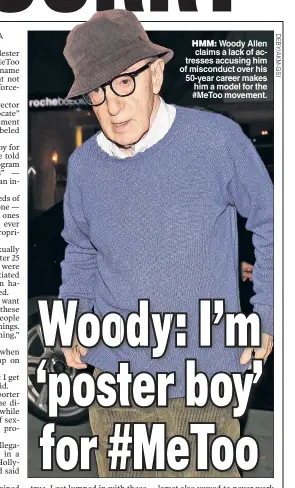  ??  ?? HMM: Woody Allen claims a lack of actresses accusing him of misconduct over his 50-year career makes him a model for the #MeToo movement.