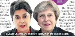  ??  ?? CLASH Chakrabart­i and May. Inset, Irish pro-choice slogan