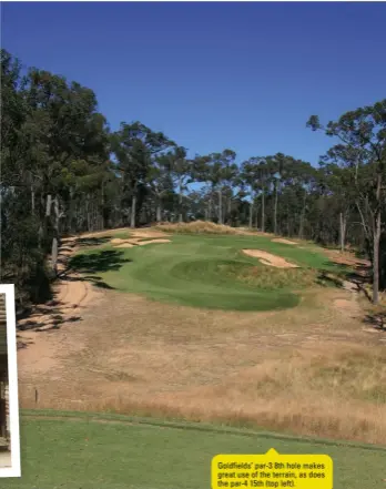  ??  ?? Goldfields’ par-3 8th hole makes great use of the terrain, as does the par-4 15th (top left).