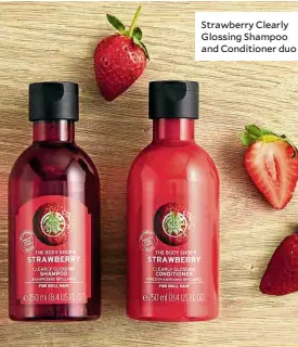  ??  ?? Strawberry Clearly Glossing Shampoo and Conditione­r duo