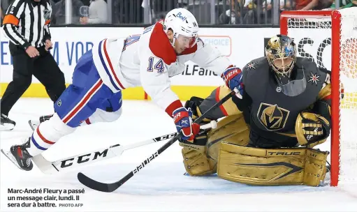  ?? PHOTO AFP ?? Marc-andré Fleury a passé un message clair, lundi. Il sera dur à battre.