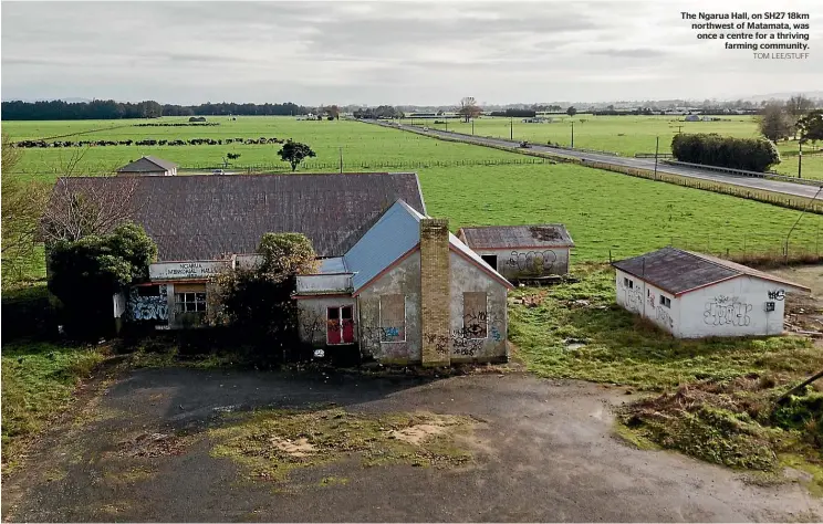  ?? TOM LEE/STUFF ?? The Ngarua Hall, on SH27 18km northwest of Matamata, was once a centre for a thriving
farming community.