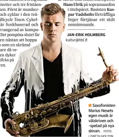  ?? FOTO: LISBETH HOLTON ?? ■ Saxofonist­en Marius Nesets egen musik är välskriven och -spelad på nya skivan.