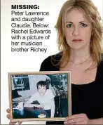  ?? ?? MISSING: Peter Lawrence and daughter Claudia. Below: Rachel Edwards with a picture of her musician brother Richey